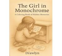 The Girl in Monochrome: A Coloring Book of Hidden Memories