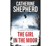 The Girl in the Moor: A Forensic Thriller: 1