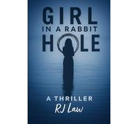 The Girl in the Rabbit Hole: A Thriller