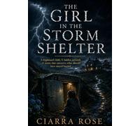 The Girl in the Storm Shelter: A frightened child. A hidden network. A storm that uncovers what should have stayed buride.