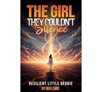 The Girl They Couldn't Silence: Resilient Little Debbie