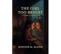 The Girl Too Bright: A Making of Shadows Novel: 1