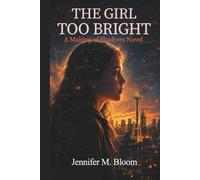 The Girl Too Bright: A Making of Shadows Novel
