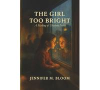 The Girl Too Bright: A Making of Shadows Novel
