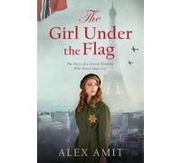 The Girl Under the Flag: The Story of a Jewish Heroine Who Never Gave Up: 1