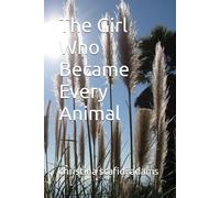 The Girl Who Became Every Animal