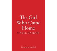 The Girl Who Came Home: Inspired by true events, the poignant, moving and beautiful story set aboard RMS Titanic by the New York Times bestselling author