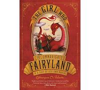 The Girl Who Circumnavigated Fairyland in a Ship of Her Own Making