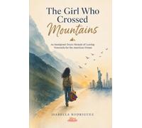 The Girl Who Crossed Mountains: An Immigrant Teen’s Memoir of Leaving Venezuela and Chasing the American Dream