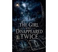 The Girl Who Disappeared Twice: 11