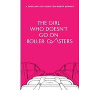 The Girl Who Doesn't Go on Roller Coasters: A Thrilling Life Guide for Worry Bunnies