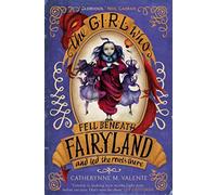 The Girl Who Fell Beneath Fairyland and Led the Revels There - NUOVO