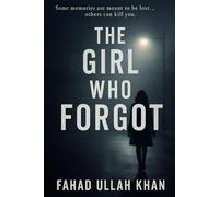 The Girl Who Forgot: A Psychological Thriller of Memory, Lies, and Hidden Truths