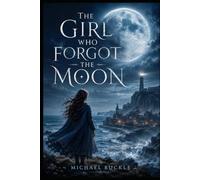 The Girl Who Forgot The Moon