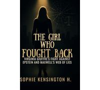 The Girl Who Fought Back: Virginia Giuffre's Fight Against Epstein and Maxwell’s Web of Lies