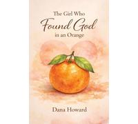 The Girl Who Found God in an Orange