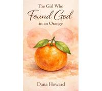 The Girl Who Found God in an Orange