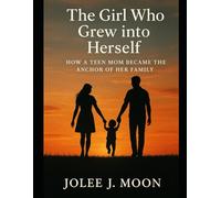 The Girl Who Grew Into Herself: How a Teen Mom Became the Anchor of Her Family