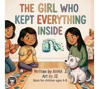 The Girl Who Kept Everything Inside: A Picture Book About Keeping Feelings Inside, Learning That "Fine" Isn't a Feeling, and Finding Someone Safe to Tell | A picture book for children ages 4-8