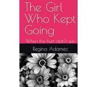 The Girl Who Kept Going: When the hurt didn’t win