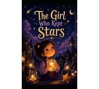 The Girl Who Kept Stars: A Story About Learning to Let Go