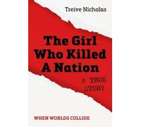 Treive Nicholas The Girl Who Killed A Nation (Tascabile)