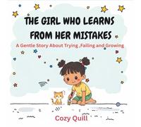 The Girl Who Learns from her Mistakes: A Gentle Story About Trying, Failing and Growing