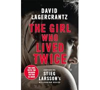 The Girl Who Lived Twice: A Thrilling New Dragon Tattoo Story
