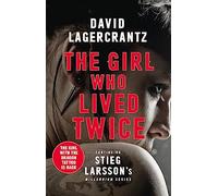 The Girl Who Lived Twice: A Thrilling New Dragon Tattoo Story (Millennium): A Thrilling Dragon Tattoo Story