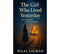 The Girl Who Lived Yesterday: A timeless love story that defies memory, fate, and time itself.