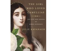 The Girl Who Loved Camellias: The Life and Legend of Marie Duplessis [Edizione Rough Cut]