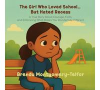 The Girl Who Loved School… But Hated Recess: Inspired by a true story of courage, faith, and the beauty of being different.