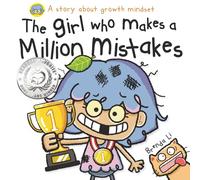 The Girl Who Makes a Million Mistakes: A Growth Mindset Book for Kids to Boost Confidence, Self-Esteem and Resilience
