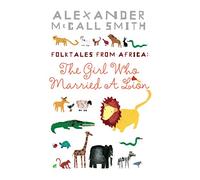 The Girl Who Married A Lion: Folktales From Africa