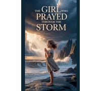 The Girl Who Prayed Through the Storm: 8