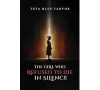THE GIRL WHO REFUSED TO DIE IN SILENCE