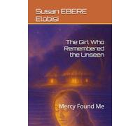 The Girl Who Remembered the Unseen: Mercy Found Me