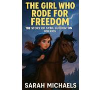 The Girl Who Rode for Freedom: The Story of Sybil Ludington for Kids
