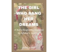 The Girl Who Sang Her Dreams: A Kid’s Biography Inspired by Ariana’s Journey