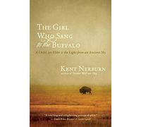 [(The Girl Who Sang to the Buffalo: A Child, an Elder, and the Light from an Ancient Sky)] [Author: Kent Nerburn] published on (November, 2013)
