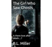 The Girl Who Saw Ghosts: Is there love after death.....?