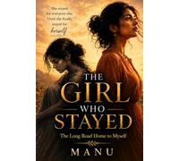 The girl who stayed: The Long Road Home to Myself