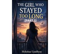 The Girl Who Stayed Too Long [PART 1]