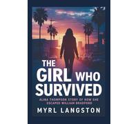 The Girl Who Survived: Alina Thompson Story of How She Escaped William Bradford