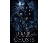The Girl Who Talked to Ghosts: 4
