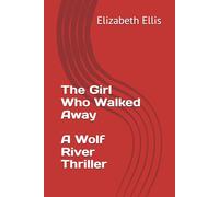 The Girl Who Walked Away, a Wolf River Thriller