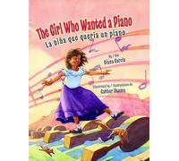 The Girl Who Wanted a Piano/ La Niña Que Queria Un Piano
