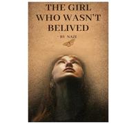 THE GIRL WHO WASN'T BELIVED