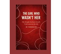 The Girl Who wasn't Her: She thought she knew herself...until someone else did.