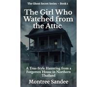 The Girl Who Watched from the Attic: A True-Style Haunting from a Forgotten House in Northern Thailand